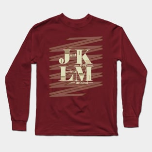 JKLM~Just Keep Loving Mankind Long Sleeve T-Shirt